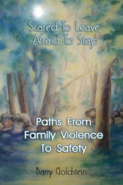 Scared To Leave, Afraid To Stay : Paths From Family Violence To Safety, Hardback Book