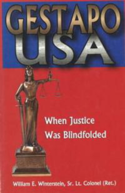 Gestapo U.S.A. : When Justice Was Blindfolded, Hardback Book