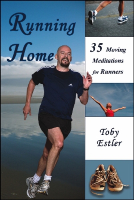 Running Home : 35 Moving Meditations for Runners, Paperback / softback Book