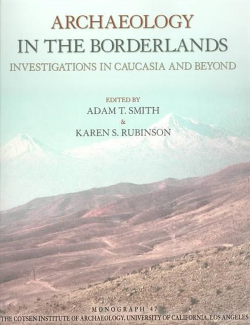 Archaeology in the Borderlands : Investigations in Caucasia and Beyond, Paperback / softback Book