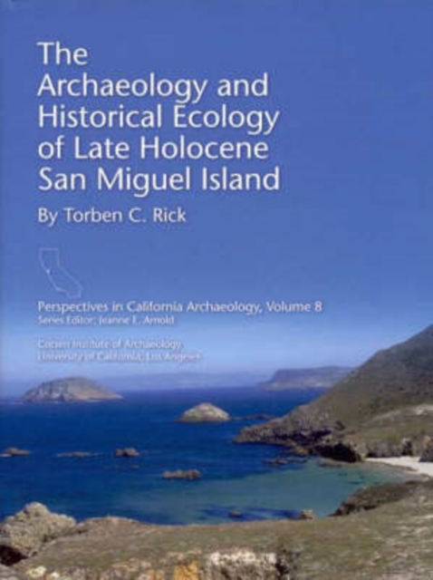 The Archaeology and Historical Ecology of Late Holocene San Miguel Island, Hardback Book