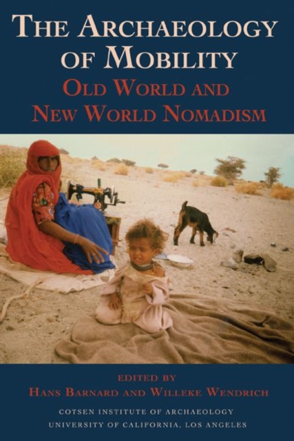 The Archaeology of Mobility : Old World and New World Nomadism, Paperback / softback Book
