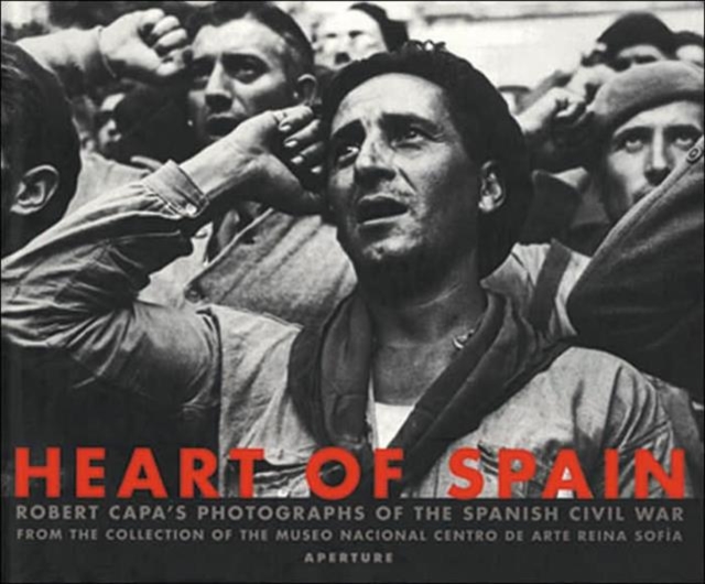 Robert Capa: Heart of Spain : Robert Capa's Photographs of the Spanish Civil War, Paperback / softback Book