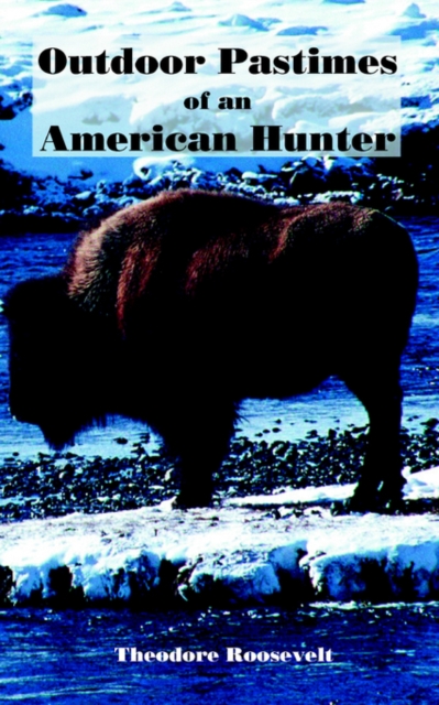 Outdoor Pastimes of an American Hunter, Paperback / softback Book