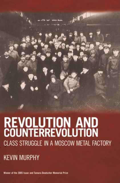 Revolution And Counterrevolution : Class Struggle in a Moscow Metal Factory, Paperback / softback Book