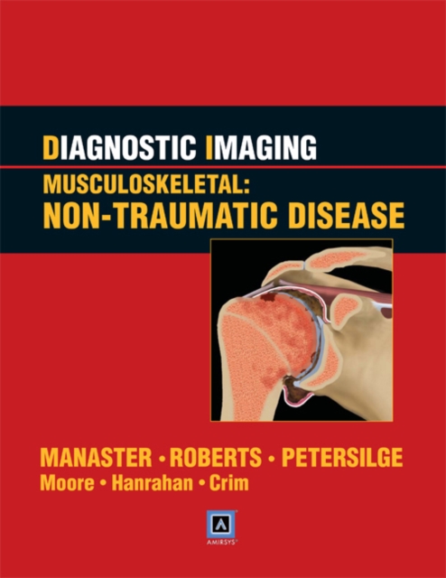 Diagnostic Imaging: Musculoskeletal: Non-traumatic Disease, Hardback Book