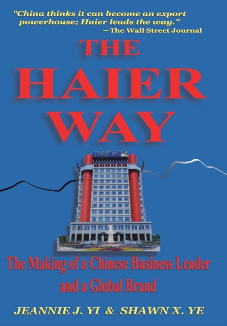 The Haier Way : The Making of a Chinese Business Leader and a Global Brand, Hardback Book