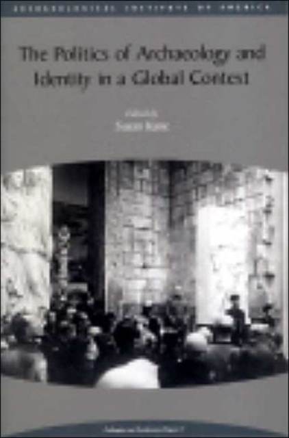 The Politics of Archaeology and Identity in a Global Context, Paperback Book