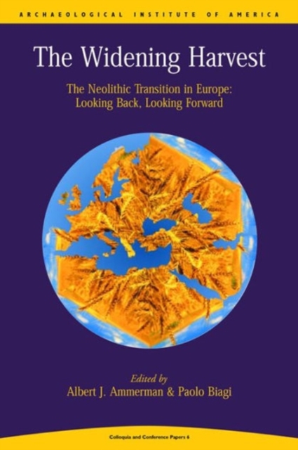 Widening Harvest : The Neolithic Transition in Europe: Looking Forward, Looking Back, Paperback / softback Book