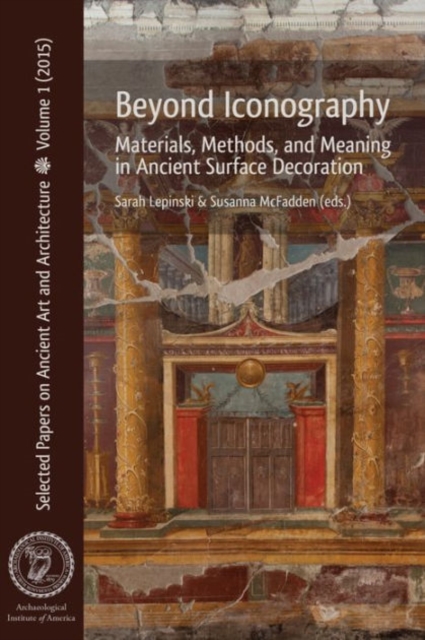 Beyond Iconography : Materials, Methods, and Meaning in Ancient Surface Decoration, Paperback / softback Book
