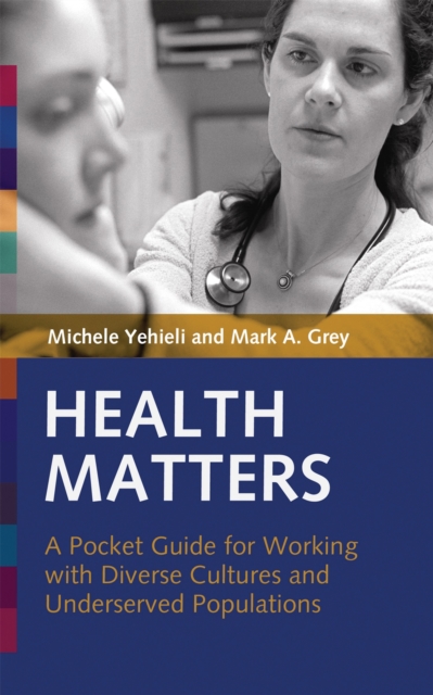 Health Matters : A Pocket Guide for Working with Diverse Cultures and Underserved Populations, Paperback / softback Book