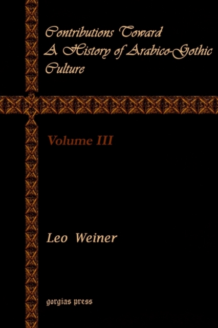 Contributions Toward a History of Arabico-Gothic Culture (Vol 3), Paperback / softback Book