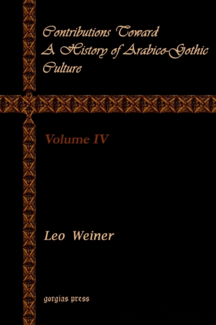 Contributions Toward a History of Arabico-Gothic Culture (Vol 4), Paperback / softback Book
