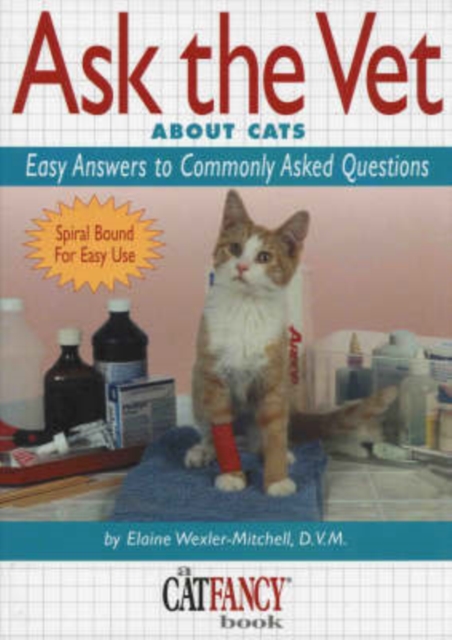 Ask the Vet About Cats : Easy Answers to Commonly Asked Questions, Spiral bound Book