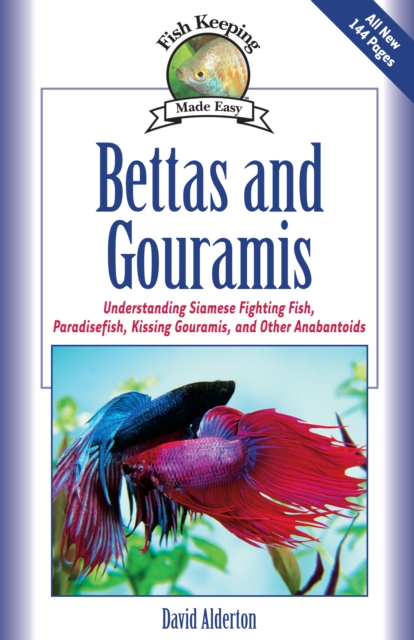 Bettas and Gouramis : Understanding Siamese Fighting Fish, Paradisefish, Kissing Gouramis, and Other Anabantoids, Hardback Book