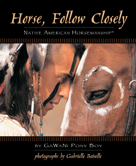 Horse, Follow Closely : Native American Horsemanship, Paperback / softback Book