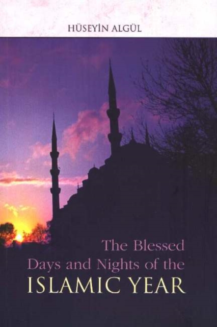 The Blessed Days and Nights of the Islamic Year, Paperback / softback Book