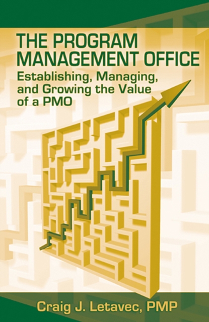 Program Management Office : Establishing, Managing & Growing the Value of a Pmo, Hardback Book