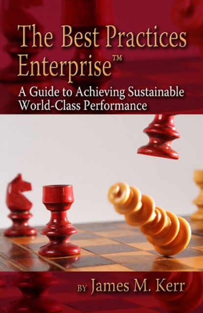 Best Practices Enterprise : A Guide to Achieving Sustainable World-Class Performance, Hardback Book