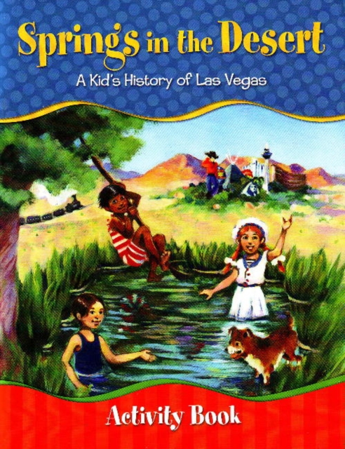 Springs in the Desert Activity Book : A Kid's History of Las Vegas, Paperback / softback Book