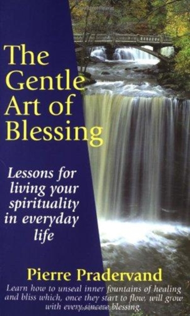 The Gentle Art of Blessing : Lessons for Living Your Spirituality in Everyday Life, Paperback / softback Book