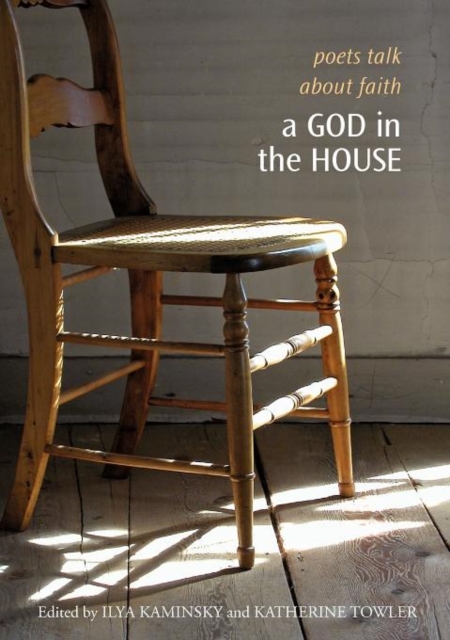 A God in the House : Poets Talk About Faith, Paperback / softback Book