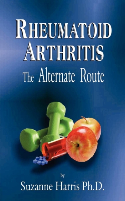 Rhematoid Arthritis : The Alternate Route, Paperback / softback Book