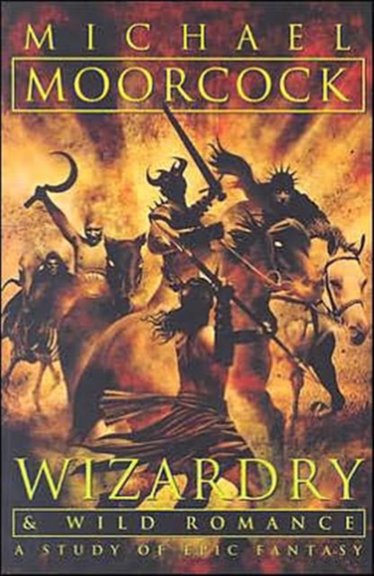 Wizardry and Wild Romance : A Study of Epic Fantasy, Paperback Book