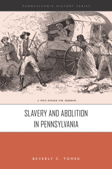 Slavery and Abolition in Pennsylvania, PDF eBook