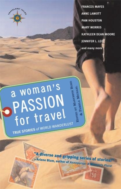 A Woman's Passion for Travel : True Stories of World Wanderlust, Paperback / softback Book