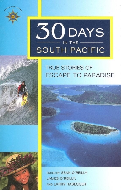 30 Days in the South Pacific : True Stories of Escape to Paradise, Paperback / softback Book