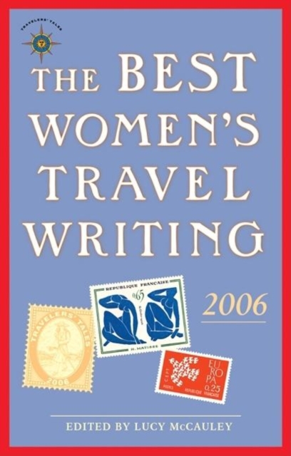 The Best Women's Travel Writing 2006 : True Stories from Around the World, Paperback / softback Book