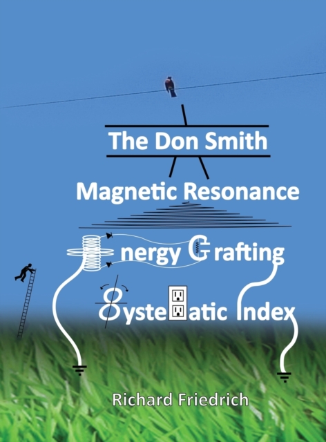 The Don Smith Magnetic Resonance Energy Crafting Systematic Index., Hardback Book