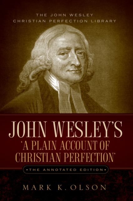 John Wesley's 'a Plain Account of Christian Perfection.' the Annotated Edition., Hardback Book