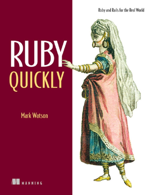 Ruby Quickly : Ruby and Rails for the Real World, Paperback Book