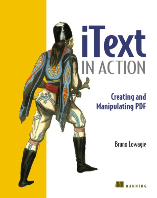 iText in Action : Creating and Manipulating PDF, Paperback Book