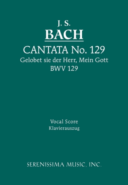 Gelobet sie der Herr, Mein Gott, BWV 129 : Vocal score, Paperback / softback Book
