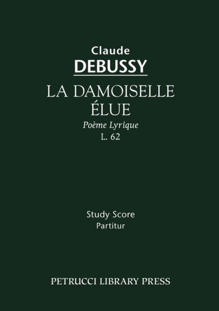 La Damoiselle Elue, L. 62 : Study score, Paperback / softback Book