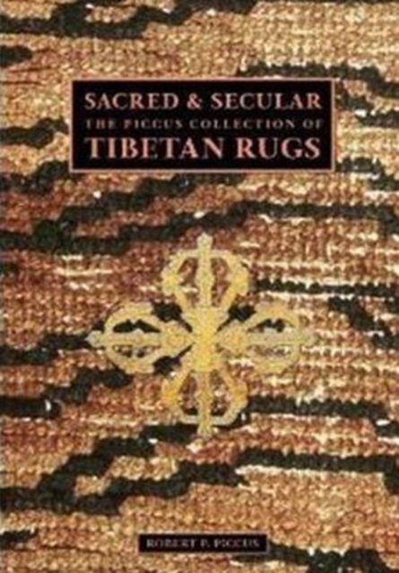 Sacred And Secular : The Piccus Collection of Tibetan Rugs, Hardback Book