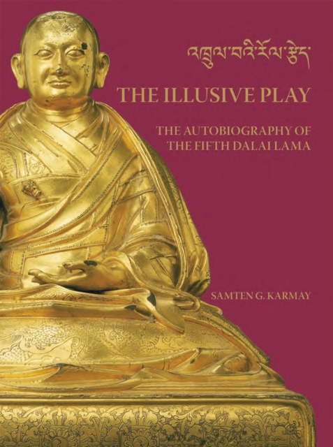The Illusive Play : The Autobiography of the Fifth Dalai Lama, Hardback Book