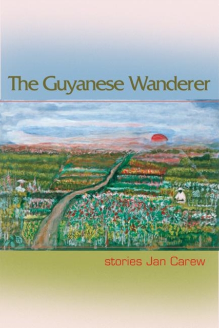 The Guyanese Wanderer : Stories, Paperback / softback Book