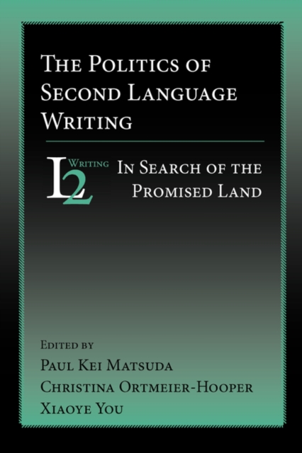The Politics of Second Language Writing : In Search of the Promised Land, Paperback / softback Book