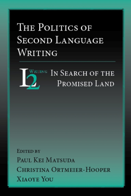 Politics of Second Language Writing, The : In Search of the Promised Land, PDF eBook