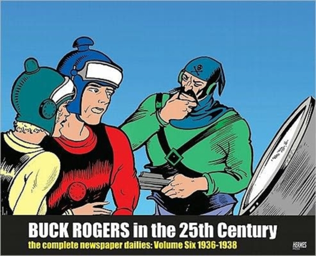 Buck Rogers in the 25th Century : The Complete Newspaper Dailies Volume 6, Hardback Book