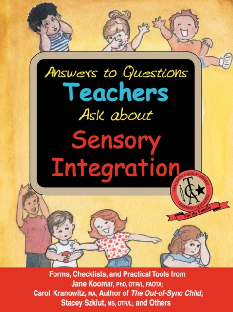 Answers to Questions Teachers Ask About Sensory Integration : Forms, Checklists, and Practical Tools, Paperback / softback Book