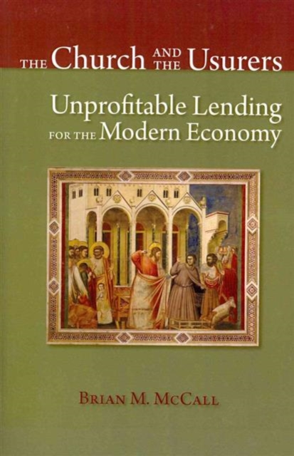 The Church and the Usurers : Unprofitable Lending for the Modern Economy, Paperback / softback Book