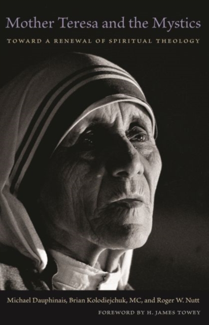 Mother Teresa and the Mystics : Toward a Renewal of Spiritual Theology, Paperback / softback Book