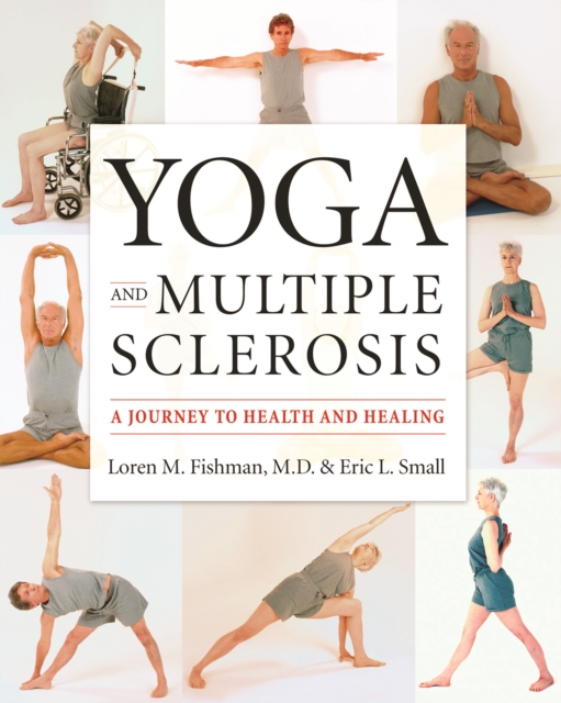 Yoga and Multiple Sclerosis : A Journey to Health and Healing, Paperback / softback Book
