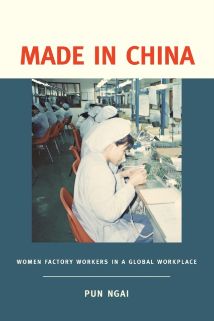 Made in China : Women Factory Workers in a Global Workplace, Paperback / softback Book