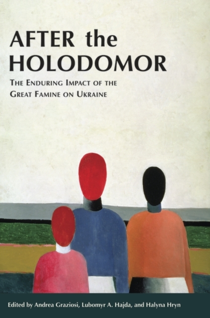 After the Holodomor - The Enduring Impact of the Great Famine on Ukraine, Paperback / softback Book